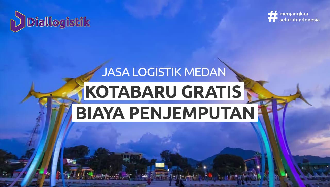 jasa_logistik_medan_kotabaru_gratis_penjemputan